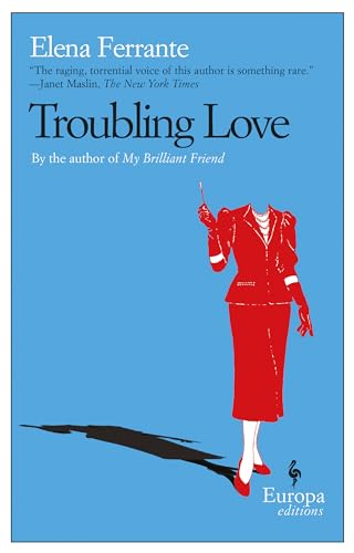 Stock image for Troubling Love: The first novel by the author of My Brilliant Friend for sale by WorldofBooks