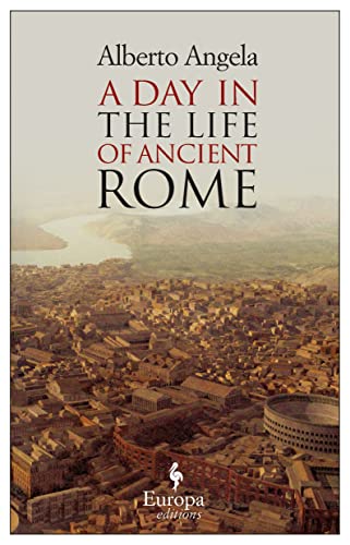 Stock image for A Day in the Life of Ancient Rome: Daily Life, Mysteries, and Curiosities for sale by ThriftBooks-Atlanta