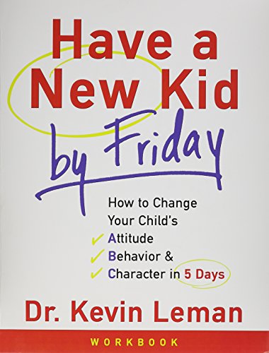 Stock image for Have a New Kid by Friday Workbook: How to Change Your Childs Attitude, Behavior and Character in 5 Days for sale by ThriftBooks-Dallas