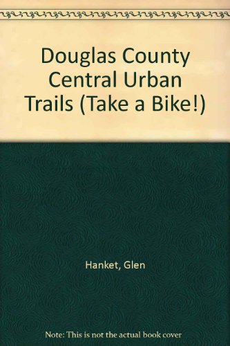 Imagen de archivo de Douglas County Central Urban Trails (Take a Bike!) a la venta por mountain