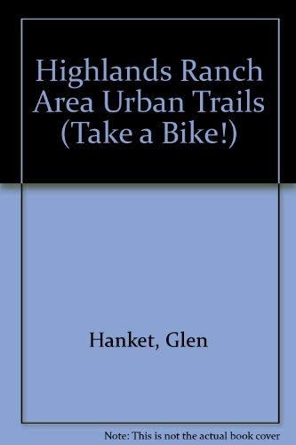 Imagen de archivo de Highlands Ranch Area Urban Trails (Take a Bike!) a la venta por Aamstar Bookshop / Hooked On Books