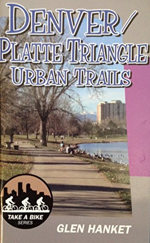 Imagen de archivo de Denver/ Platte Triangle Urban Trails (Take a Bike!) a la venta por mountain