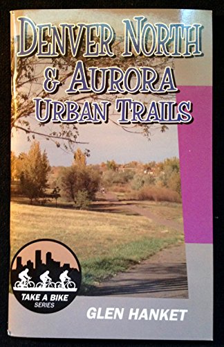 9781933378053: Denver North and Aurora Urban Trails (Take a Bike!) [Idioma Ingls]