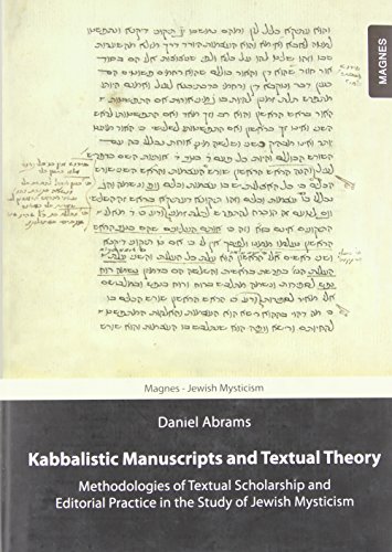Kabbalistic Manuscripts & Textual Theory: Methodologies of Textual Scholarship & Editorial Practice in the Study of Jewish Mysticism (Sources and Studies in the Literature of Jewish Mysticism) - Daniel Abrams ; with a foreword by David Greetham