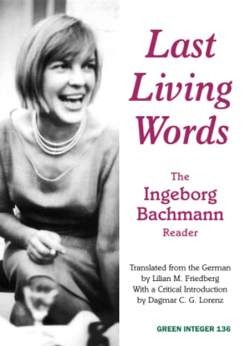 Last Living Words: The Ingeborg Bachmann Reader (Green Integer) (9781933382128) by Bachmann, Ingeborg