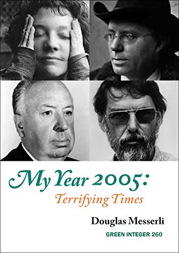 Imagen de archivo de MY YEAR 2005: TERRIFYING TIMES: Terrifying Times: Readings, Events, Memories: 260 (Green Integer) a la venta por WorldofBooks