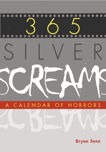 365 Silver Screams: A Calender of Horrors (9781933384023) by Senn, Bryan