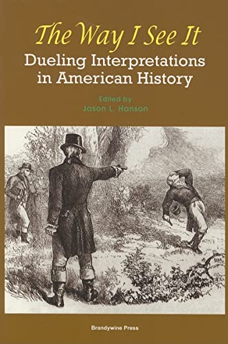 Imagen de archivo de The Way I See It: Dueling Interpretations in American History a la venta por Book House in Dinkytown, IOBA