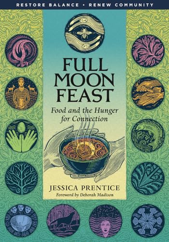 Full Moon Feast: Food and the Hunger for Connection