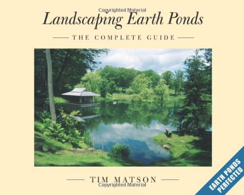 Stock image for Landscaping Earth Ponds: The Complete Guide for sale by Wonder Book