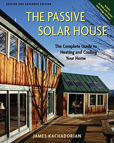 The Passive Solar House: The Complete Guide to Heating and Cooling Your Home: Using Solar Design ...