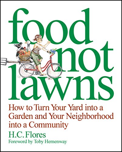 Stock image for Food Not Lawns: How to Turn Your Yard into a Garden and Your Neighborhood into a Community for sale by Books of the Smoky Mountains