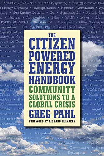 Beispielbild fr The Citizen-Powered Energy Handbook: Community Solutions to a Global Crisis zum Verkauf von Wonder Book