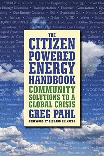 Stock image for The Citizen Powered Energy Handbook : Community Solutions to a Global Crisis for sale by Better World Books: West