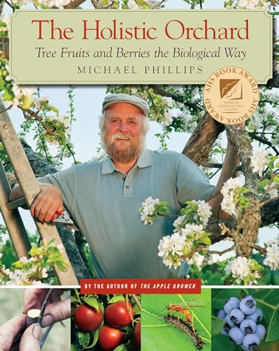 9781933392134: The Holistic Orchard: Tree Fruits and Berries the Biological Way