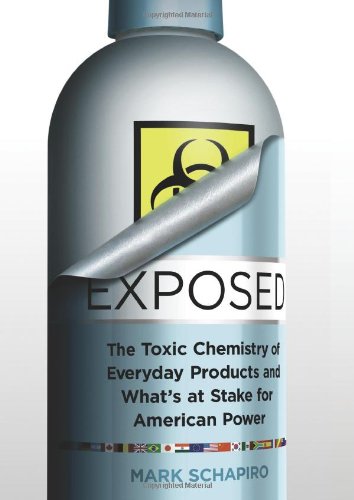 Beispielbild fr Exposed : The Toxic Chemistry of Everyday Products - Who's at Risk and What's at Stake for American Power zum Verkauf von Better World Books