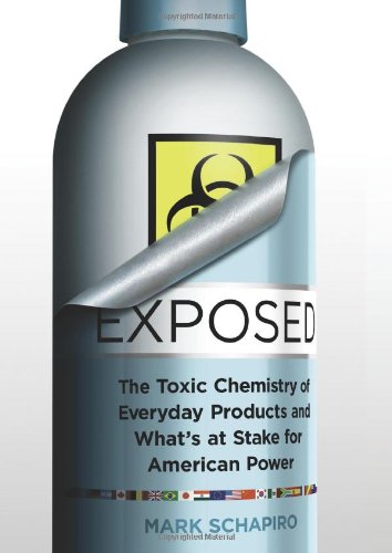 Imagen de archivo de Exposed: The Toxic Chemistry of Everyday Products and What's at Stake for American Power a la venta por SecondSale