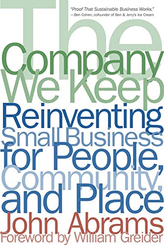 Imagen de archivo de The Company We Keep : Reinventing Small Business for People, Community, and Place a la venta por Better World Books