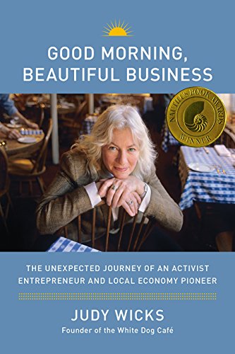 Stock image for Good Morning, Beautiful Business: The Unexpected Journey of an Activist Entrepreneur and Local-Economy Pioneer for sale by Ergodebooks