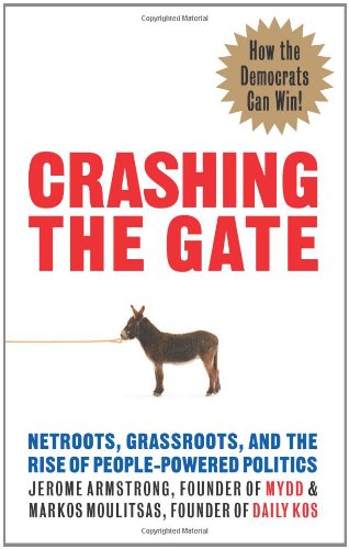 9781933392417: Crashing the Gate: Netroots, Grassroots, and the Rise of People-Powered Politics