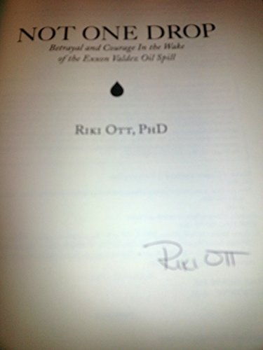 Imagen de archivo de Not One Drop : Betrayal and Courage in the Wake of the Exxon Valdez Oil Spill a la venta por Better World Books