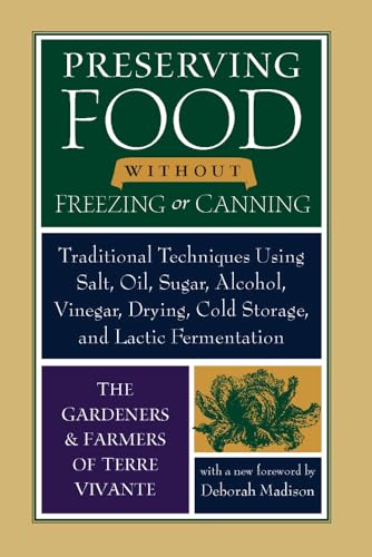 Stock image for Preserving Food without Freezing or Canning: Traditional Techniques Using Salt, Oil, Sugar, Alcohol, Drying, Cold Storage, and Lactic Fermentation for sale by Monster Bookshop