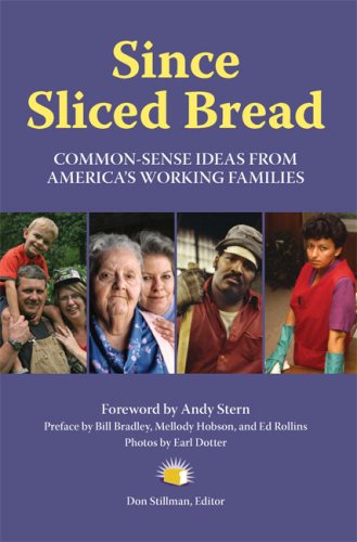 Beispielbild fr Since Sliced Bread : Common Sense Ideas from America's Working Families zum Verkauf von Better World Books