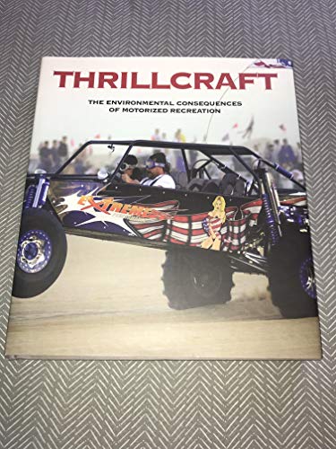 Stock image for Thrillcraft : The Environmental Consequences of Motorized Recreation for sale by Better World Books: West