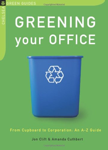 Beispielbild fr Greening Your Office : From Cupboard to Corporation - An A - Z Guide zum Verkauf von Better World Books