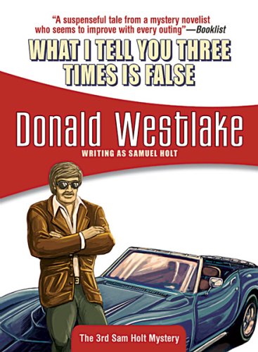 9781933397559: What I Tell You Three Times Is False (Sam Holt Mysteries)