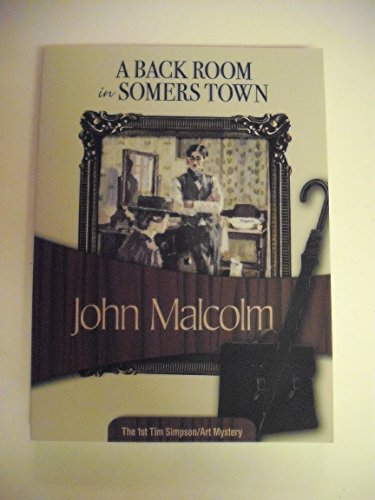 Stock image for A Back Room in Somers Town: Tim Simpson Art #1 (Volume 1) (Tim Simpson Art Mystery, 1) for sale by Front Cover Books