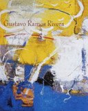 Beispielbild fr Gustavo Ramos Rivera: The Poetics of Paintings. Paintings, Monotypes and Collages 1981-2005 zum Verkauf von Masalai Press