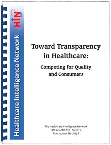 Toward Transparency in Healthcare: Competing for Quality and Consumers (9781933402901) by Paul L. Green; Christine Profita Orok; Paul Thompson