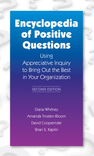 Beispielbild fr Encyclopedia of Positive Questions, 2nd Edition : Using Appreciative Inquiry to Bring Out the Best in Your Organization zum Verkauf von Better World Books