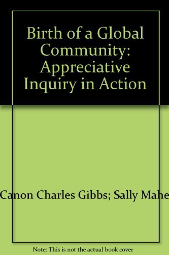 Stock image for Birth of a Global Community: Appreciative Inquiry in Action for sale by ThriftBooks-Dallas