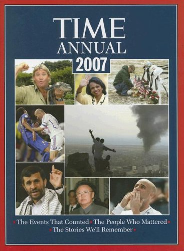 Stock image for Time: Annual 2007 (TIME ANNUAL: THE YEAR IN REVIEW) for sale by Front Cover Books