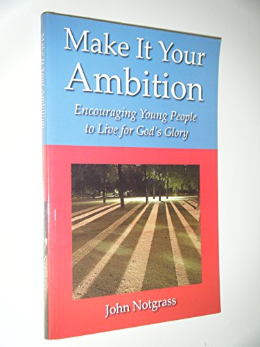 Imagen de archivo de Make It Your Ambition: Encouraging Young People to Live for God's Glory a la venta por Wonder Book
