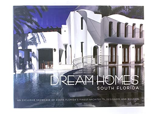 Beispielbild fr Dream Homes South Florida: An Exclusive Showcase of South Florida's Finest Architects, Designers and Builders zum Verkauf von Books From California