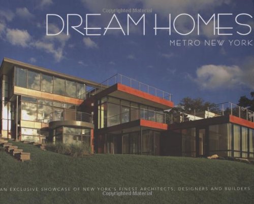 9781933415079: Dream Homes Metro New York: An Exclusive Showcase of Metro New York's Finest Architects, Designers and Builders