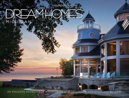 Beispielbild fr Dream Homes Michigan : An Exclusive Showcase of Michigan's Finest Architects, Designers and Builders zum Verkauf von Better World Books