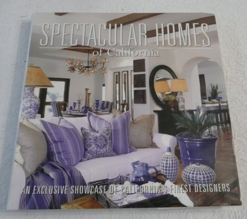 9781933415130: Spectacular Homes of California: An Exclusive Showcase of California's Finest Designers