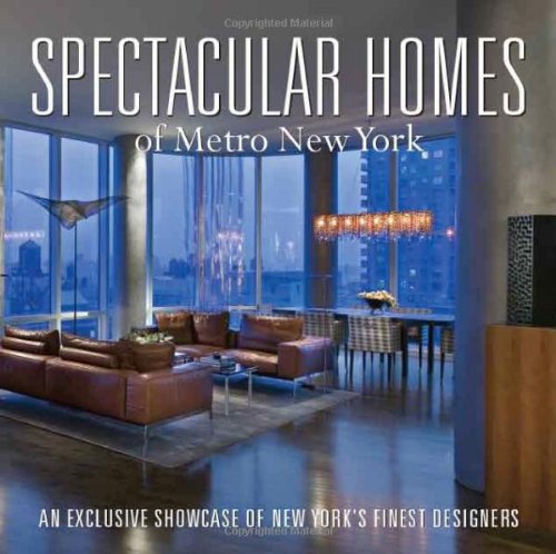 Stock image for Spectacular Homes of Metro New York: An Exclusive Showcase of New York's Finest Designers for sale by WorldofBooks
