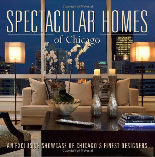 Imagen de archivo de Spectacular Homes of Chicago : An Exclusive Showcase of Chicago's Finest Designers a la venta por Better World Books