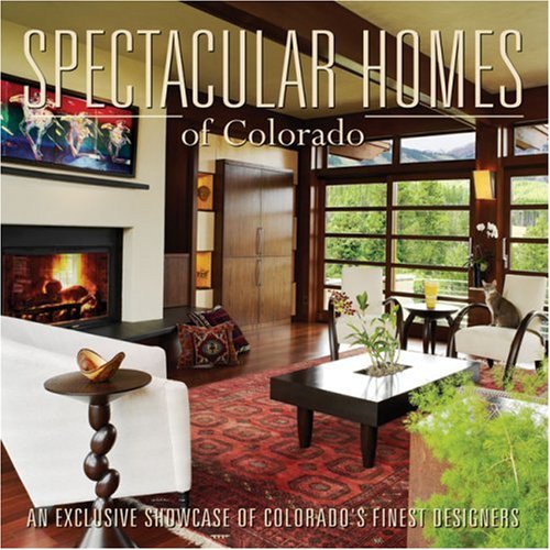 9781933415222: Spectacular Homes of Colorado: An Exclusive Showcase of Colorado Finest Designers