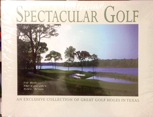 Beispielbild fr Spectacular Golf (an exclusive collection of great golf holes in Texas) zum Verkauf von SecondSale