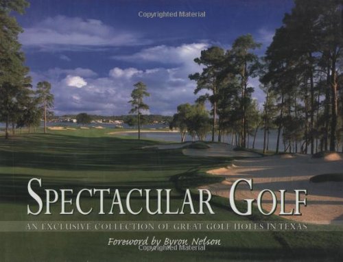 Stock image for Spectacular Golf (an exclusive collection of great golf holes in Texas) for sale by SecondSale