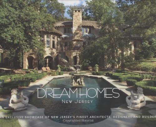 Stock image for Dream Homes New Jersey : An Exclusive Showcase of New Jersey's Finest Architects, Designers and Builders for sale by Better World Books