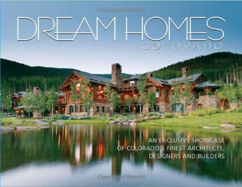 9781933415314: Dream Homes of Colorado: An Exclusive Showcase of Colorado's Finest Architects, Designers and Custom Home Builders