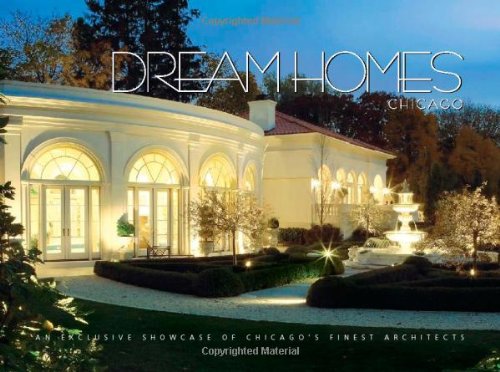 Dream Homes Chicago An Exclusive Showcase of Chicago's Finest Architects