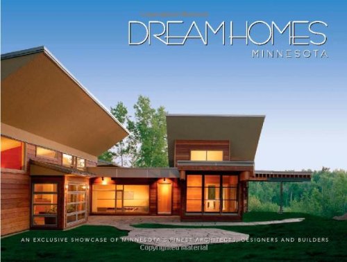 Stock image for Dream Homes Minnesota : Showcasing Minnesota's Finest Architects, Designers and Builders for sale by Better World Books